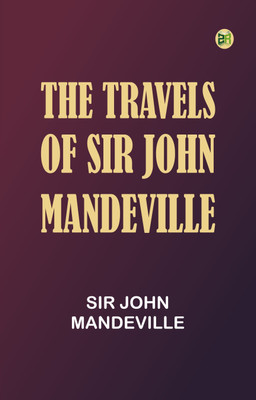 The Travels of Sir John Mandeville(Paperback, Sir John Mandeville)