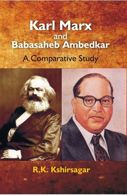 Karl Marx and Babasaheb Ambedkar: a Comparative Study(Paperback, R. K. Kshirsagar)