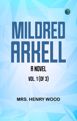 Mildred Arkell A Novel. Vol. 1 (of 3)(Paperback, Mrs. Henry Wood)