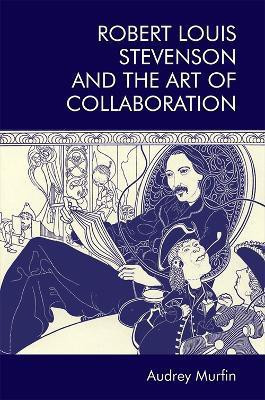 Robert Louis Stevenson and the Art of Collaboration(English, Paperback, Murfin Audrey)