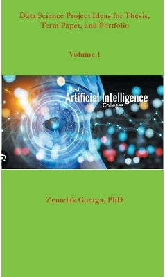 Data Science Project Ideas for Thesis, Term Paper, and Portfolio(English, Paperback, Goraga Zemelak)