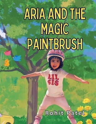 Aria and The Magic Paintbrush(English, Paperback, Patel Rohit)