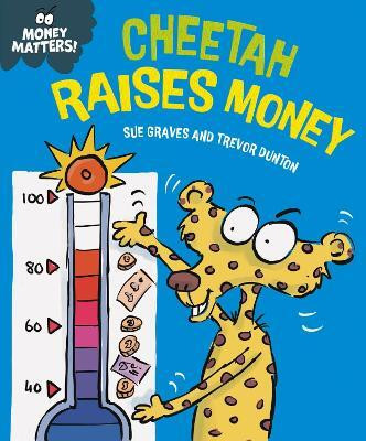 Money Matters: Cheetah Raises Money(English, Paperback, Graves Sue)