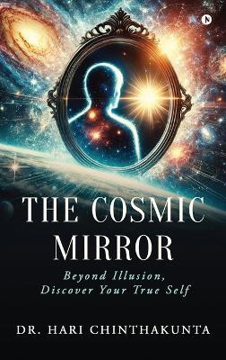 The Cosmic Mirror(Hardcover, Dr. Hari Chinthakunta)