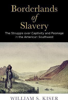 Borderlands of Slavery(English, Paperback, Kiser William S.)