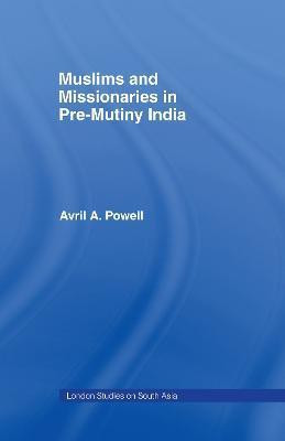 Muslims and Missionaries in Pre-Mutiny India(English, Hardcover, Powell Avril Ann)