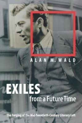 Exiles from a Future Time(English, Paperback, Wald Alan M.)