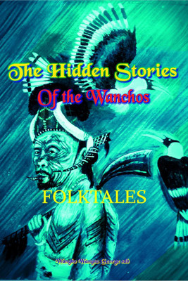 The Hidden Stories of the Wanchos-Folk Tales(English, Paperback, Wangbo Wangsu George)