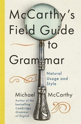 McCarthy's Field Guide to Grammar(English, Hardcover, McCarthy Michael)