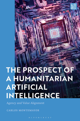 The Prospect of a Humanitarian Artificial Intelligence(English, Hardcover, Montemayor Carlos)
