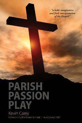 Parish Passion Play(English, Hardcover, Carey Kevin)