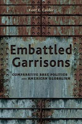 Embattled Garrisons(English, Paperback, Calder Kent E.)