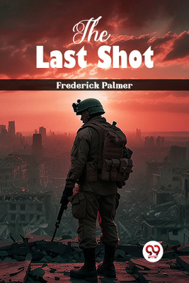 The Last Shot (Edition2024)(English, Paperback, Palmer Frederick)