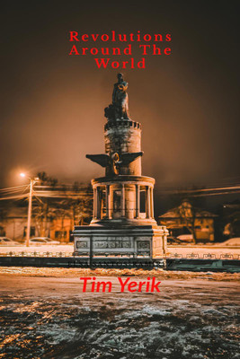 Revolutions Around The World  - Major revolutions that happened in history(English, Hardcover, Tim Yerik)