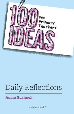 100 Ideas for Primary Teachers: Daily Reflections(English, Paperback, Bushnell Adam)