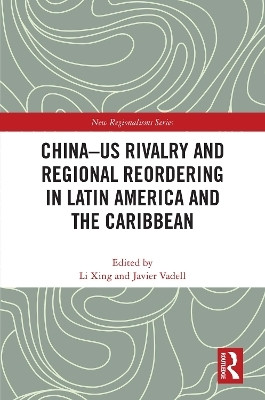 China-US Rivalry and Regional Reordering in Latin America and the Caribbean(English, Electronic book text, unknown)