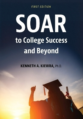 SOAR to College Success and Beyond(English, Paperback, Kiewra Kenneth A.)