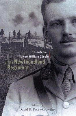 Lieutenant Owen William Steele of the Newfoundland Regiment(English, Hardcover, Facey-Crowther David R.)