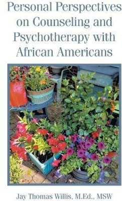 Personal Perspectives on Counseling and Psychotherapy with African Americans(Paperback, Jay Thomas Willis M.Ed. MSW)