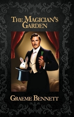 The Magician's Garden (Deluxe Edition)(English, Hardcover, Bennett Graeme)