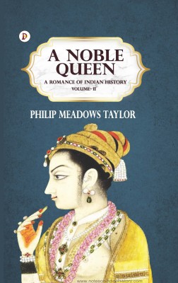 A Noble Queen: A Romance of Indian History Volume 2(Hardcover, Meadows Taylor)