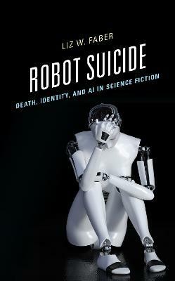 Robot Suicide(English, Hardcover, Faber Liz W. Dean College)