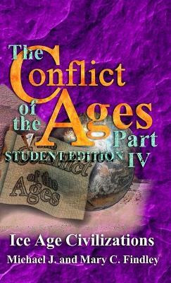 The Conflict of the Ages Student IV Ice Age Civilizations(English, Hardcover, Findley Michael J)