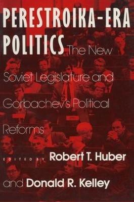 Perestroika Era Politics: The New Soviet Legislature and Gorbachev's Political Reforms(English, Paperback, Huber Robert T.)