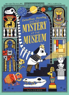 Detective Stanley and the Mystery at the Museum(English, Paperback, Tunnicliffe Hannah)