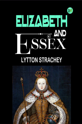 Elizabeth and Essex(Paperback, Lytton Strachey)