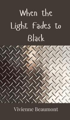 When the Light Fades to Black(English, Hardcover, Beaumont Vivienne)