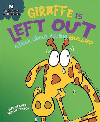 Behaviour Matters: Giraffe Is Left Out - A book about feeling bullied(English, Paperback, Graves Sue)