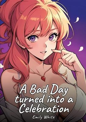 A Bad Day turned into a Celebration(English, Paperback, White Emily)