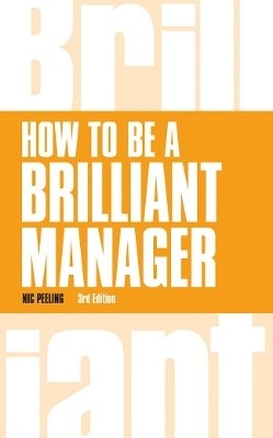 How to be a Brilliant Manager(English, Paperback, Peeling Nic)