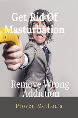Get Rid of masturbation  - Remove wrong Addiction(English, Paperback, Abby Saks)