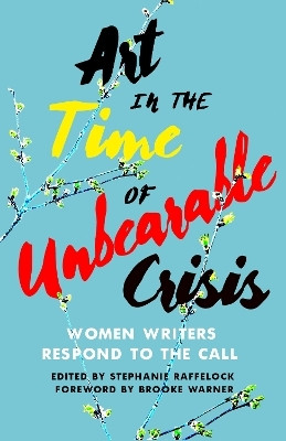 Art in the Time of Unbearable Crisis(English, Paperback, Raffelock Stephanie)