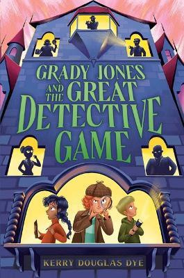 Grady Jones and the Great Detective Game(English, Hardcover, Dye Kerry Douglas)