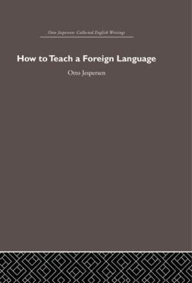 How to Teach a Foreign Language(English, Paperback, Jespersen Otto)