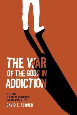 The War Of The Gods In Addiction(English, Paperback, Schoen David LCSW, MSSW)