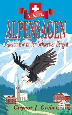 Alpensagen(German, Paperback, Greber Gaynor J)