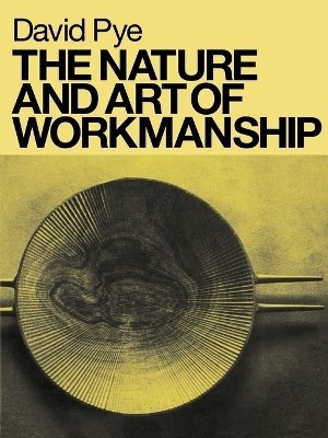 The Nature and Art of Workmanship(English, Paperback, Pye David)