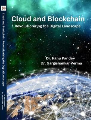 Cloud and Blockchain: Revolutionizing the Digital Landscape(Paperback, Dr. Ranu Pandey, Dr. Gargishankar Verma)