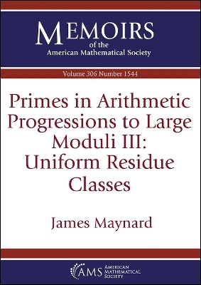 Primes in Arithmetic Progressions to Large Moduli III: Uniform Residue Classes(English, Paperback, Maynard James)