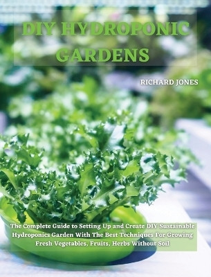 DIY Hydroponic Gardens(English, Hardcover, Jones Richard)