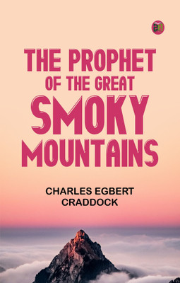 The Prophet of the Great Smoky Mountains(Paperback, Charles Egbert Craddock)