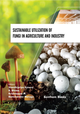 Sustainable Utilization of Fungi in Agriculture and Industry(Hardcover, Shanthipriya Ajmera,B. Bhima,Krishnappa M.,Ramchander Merugu)