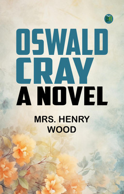 Oswald Cray: A Novel(Paperback, Mrs. Henry Wood)