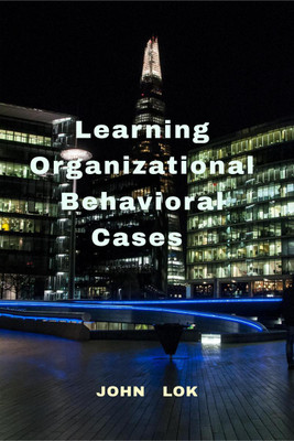 Learning Organizational Behavioral Cases(English, Paperback, John Lok)