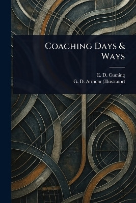 Coaching Days & Ways(English, Paperback, Cuming E D (Edward William Dirom))
