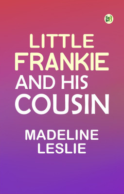 Little Frankie and His Cousin(Paperback, Madeline Leslie)